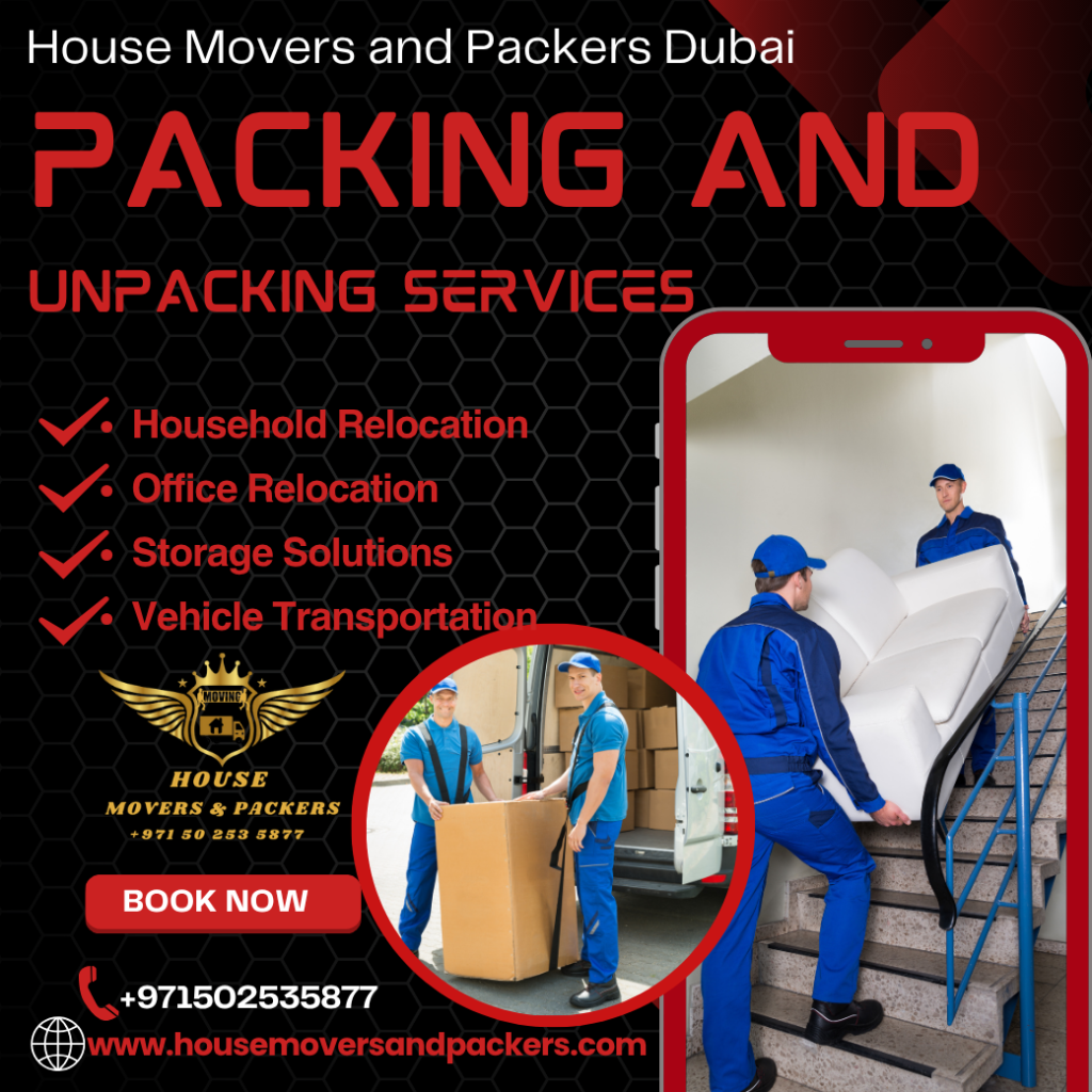 Packing And Unpacking Services – Simplify Your Move With House Movers and Packers Dubai packing and unpacking services
